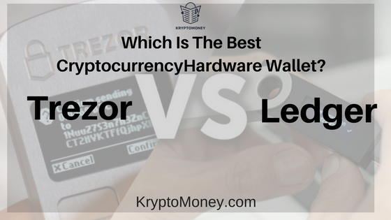 trezor vs Ledger | trezor vs ledger nano | trezor vs ledger nano s | best cryptocurrency hardware wallets | best cryptocurrency hardware wallet