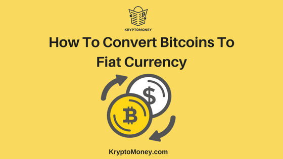 bitcoin to fiat currency | crypto to fiat currency | how to convert bitcoin to fiat currency