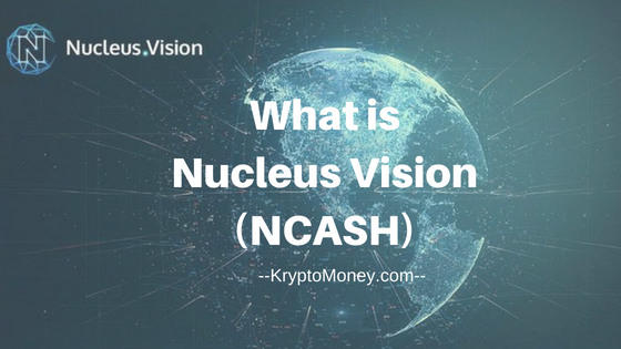 what is ncash | what is nucleus vision | ncash coin | ncash cryptocurrency